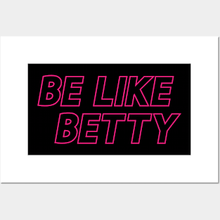 Be Like Betty Funny Saying Posters and Art